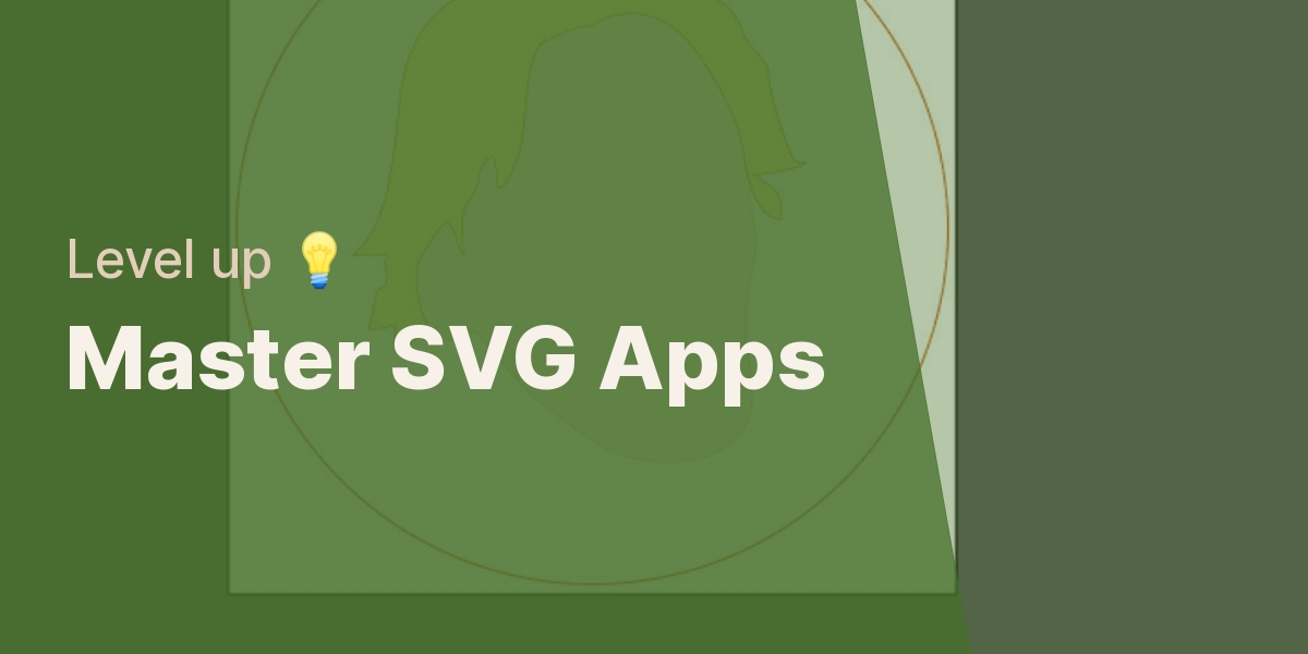 Master SVG Apps - Level up 💡